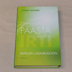 Kimmo Takanen Päästä irti - Vapaudu läsnäoloon